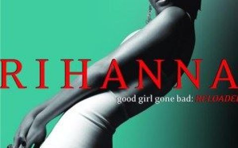 Good Girl Gone Bad歌词 Rihanna Good Girl Gone Bad歌曲LRC歌词下载