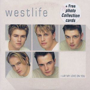 I Lay My Love On You歌词 Westlife I Lay My Love On You歌曲LRC歌词下载