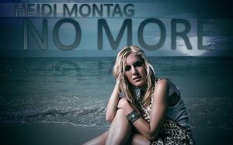 No more歌词 Heidi Montag No more歌曲LRC歌词下载