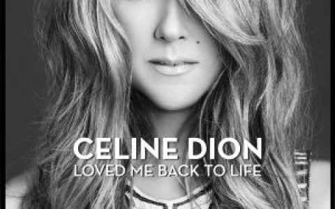 Loved Me Back To Life歌词 Celine Dion Loved Me Back To Life歌曲LRC歌词下载