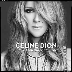Loved Me Back To Life歌词 Celine Dion Loved Me Back To Life歌曲LRC歌词下载